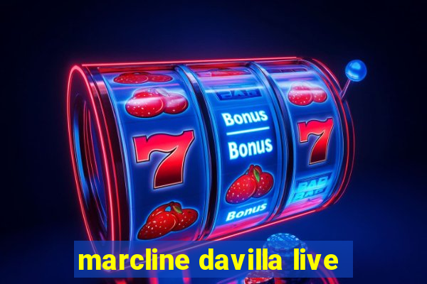 marcline davilla live